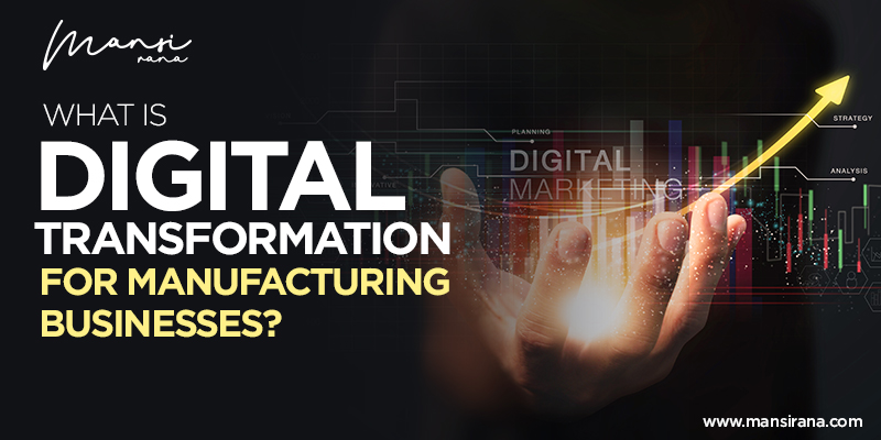 Digital transformation for manufacturing