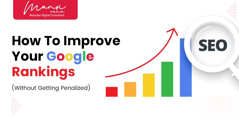 How To Improve Your Google Rankings Without Getting Penalized