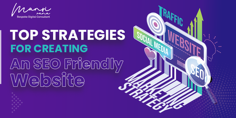 Top Strategies for Creating An SEO Friendly Website