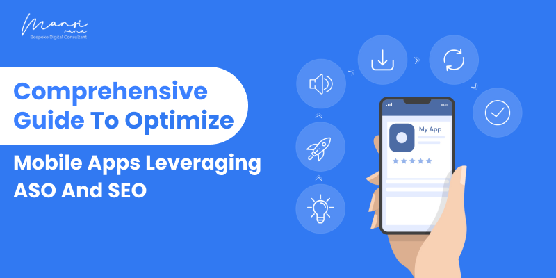 Comprehensive Guide To Optimize Mobile Apps Leveraging ASO And SEO