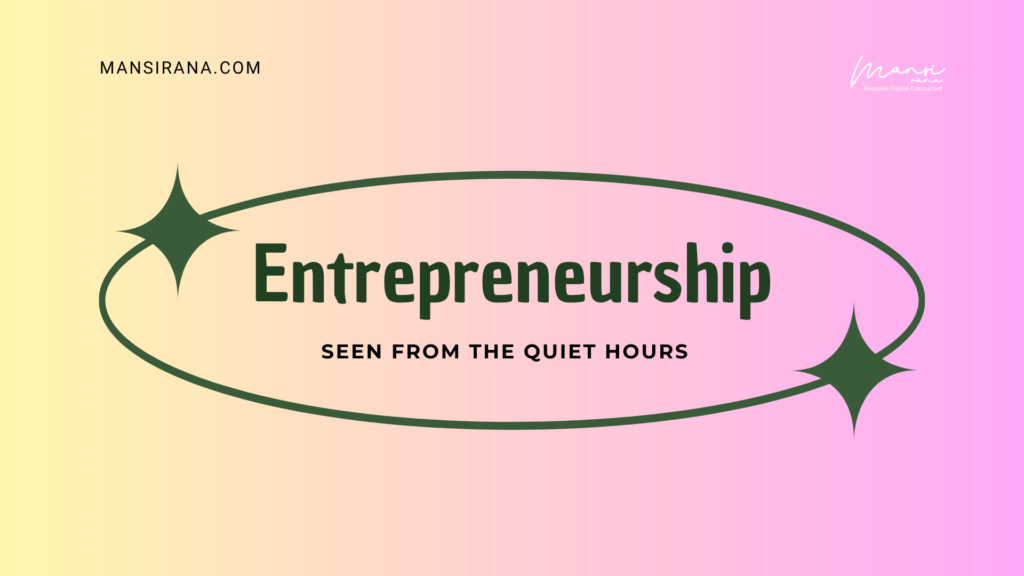 Entrepreneurship, Seen From the Quiet Hours